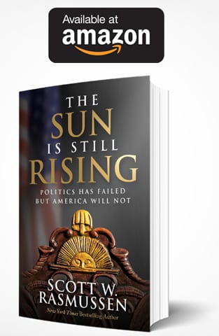 Scott Rasmussen - The Sun Is Still Rising - Politics Has Failed But America Will Not - Buy It On Amazon Today